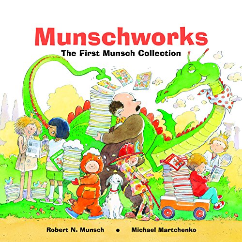 Munschworks: The First Munsch Collection Munschworks: The First Munsch Collection