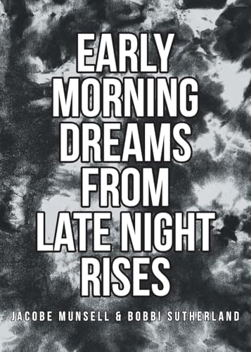 Early Morning Dreams From Late Night Rises von Fulton Books