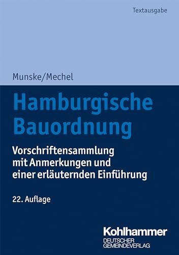 Hamburgische Bauordnung: Vorschriftensammlung mit Anmerkungen und einer erläuternden Einführung