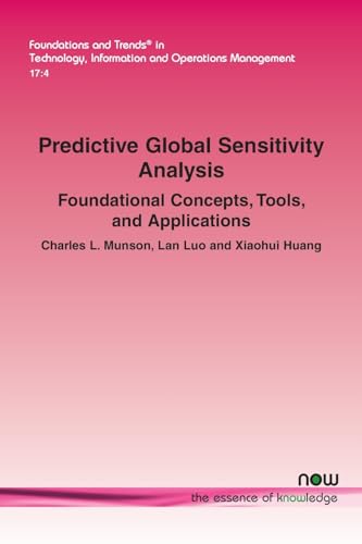Predictive Global Sensitivity Analysis: Foundational Concepts, Tools, and Applications (Foundations and Trends(r) in Technology, Information and Ope) von Now Publishers Inc