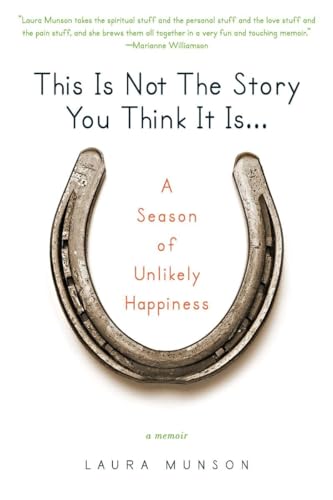 This Is Not the Story You Think It Is...: A Season of Unlikely Happiness von BERKLEY