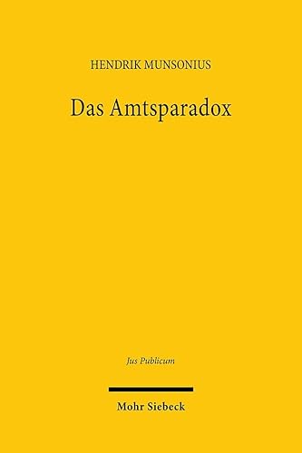 Das Amtsparadox: Vom Amt und seinem "Ethos" (Jus Publicum, Band 330) von Mohr Siebeck