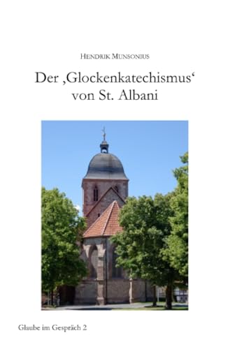 Der 'Glockenkatechismus' von St. Albani (Glaube im Gespräch) von epubli