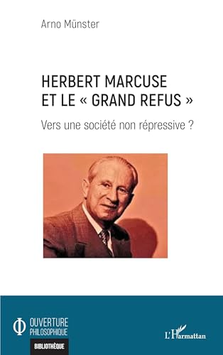 Herbert Marcuse et le Grand Refus"": Vers une société non répressive ? Herbert Marcuse et le Grand Refus"": Vers une société non répressive ? von Editions L'Harmattan