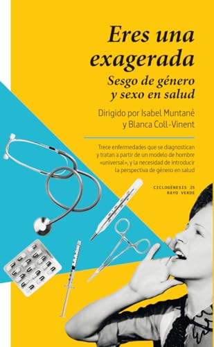 Eres una exagerada: Sesgo de género y sexo en salut (Ciclogenesis, Band 25) von RAYO VERDE EDITORIAL, S.L.
