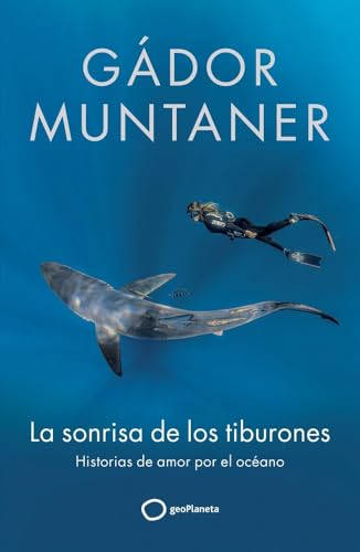 La sonrisa de los tiburones: Historias de amor por el océano (Varios) von GeoPlaneta