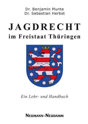 Jagdrecht im Freistaat Thüringen: Ein Lehr- und Handbuch