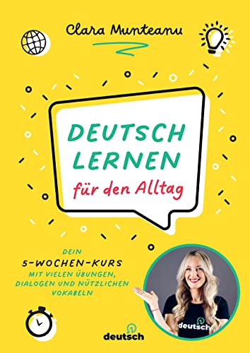 Deutsch lernen für den Alltag: Dein 5-Wochen-Kurs mit vielen Übungen, Dialogen und nützlichen Vokabeln. 5 week program to improve your everyday German skills. Mit QR-Codes zu Video- und Audio-Content von VERLAGSGRUPPE RANDOM HOUSE BERTELSMANN