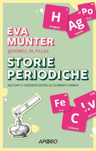 Storie periodiche. Racconti e curiosità dietro gli elementi chimici (Apogeo Saggi) von Apogeo