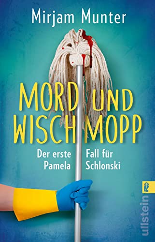 Mord und Wischmopp: Pamela Schlonskis erster Fall | Die neue Cosy-Crime-Serie aus dem Ruhrpott von ULLSTEIN TASCHENBUCH
