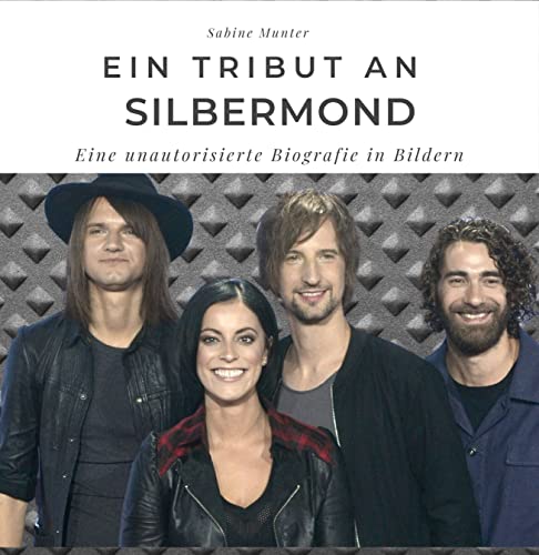 Ein Tribut an Silbermond: Eine unautorisierte Biografie in Bildern von 27 Amigos