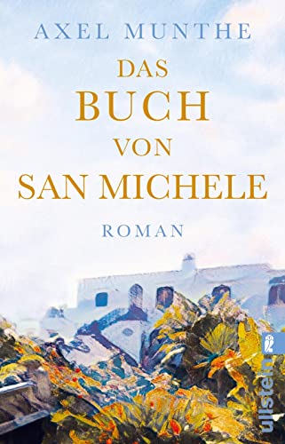 Das Buch von San Michele: Roman | Erinnerungen an einen Sehnsuchtsort in der Bucht von Neapel von Ullstein Taschenbuch