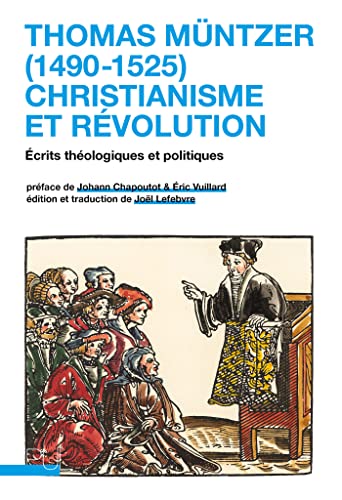 Thomas Müntzer (1490-1525) : christianisme et révolution: Écrits théologiques et politiques