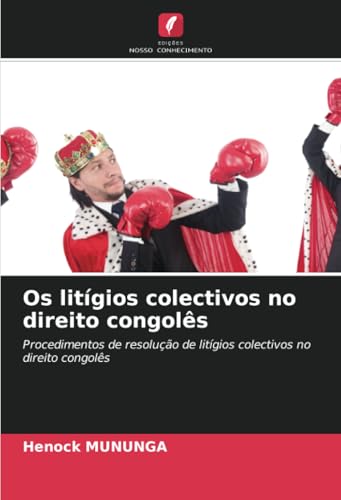 Os litígios colectivos no direito congolês: Procedimentos de resolução de litígios colectivos no direito congolês von Edições Nosso Conhecimento