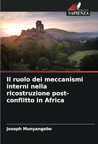 Il ruolo dei meccanismi interni nella ricostruzione post-conflitto in Africa von Edizioni Sapienza