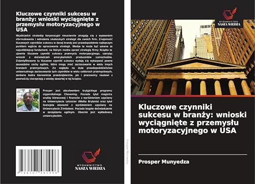 Kluczowe czynniki sukcesu w bran¿y: wnioski wyci¿gni¿te z przemys¿u motoryzacyjnego w USA von Wydawnictwo Nasza Wiedza