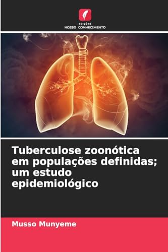 Tuberculose zoonótica em populações definidas; um estudo epidemiológico von Edições Nosso Conhecimento
