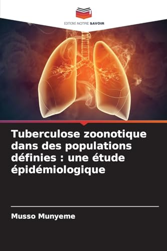 Tuberculose zoonotique dans des populations définies : une étude épidémiologique von Editions Notre Savoir