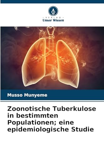 Zoonotische Tuberkulose in bestimmten Populationen; eine epidemiologische Studie von Verlag Unser Wissen