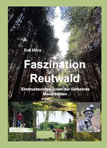 Faszination Reutwald: Eindrucksvolles Juwel der Gemeinde Mauerstetten von Bauer-Verlag
