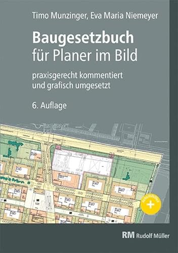 Baugesetzbuch für Planer im Bild: praxisgerecht kommentiert und grafisch umgesetzt von Müller Rudolf