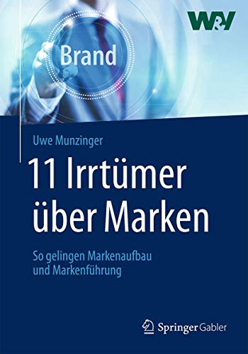 11 Irrtümer über Marken: So gelingen Markenaufbau und Markenführung von Springer