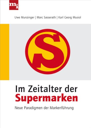 Im Zeitalter der Supermarken: Neue Paradigmen der Markenführung Im Zeitalter der Supermarken: Neue Paradigmen der Markenführung