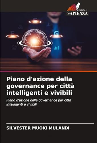 Piano d'azione della governance per città intelligenti e vivibili: Piano d'azione della governance per città intelligenti e vivibili von Edizioni Sapienza