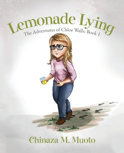 Lemonade Lying: The Adventures of Chloe Walls - Book 1 von Palmetto Publishing