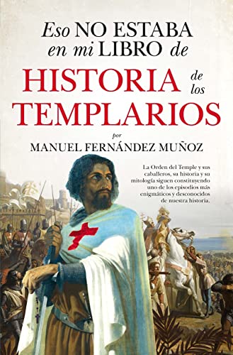 Eso no estaba en mi libro de historia de los templarios/ That Wasn't in My History of the Knights Templar Book Eso no estaba en mi libro de historia de los templarios/ That Wasn't in My History of the Knights Templar Book von EDITORIAL ALMUZARA (DISBOOK)