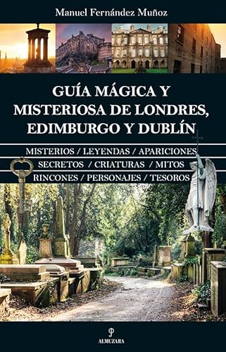 Guía mágica y misteriosa de Londres, Edimburgo y Dublín/ Magical and mysterious guide to London, Edinburgh and Dublin von Almuzara