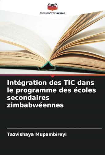 Intégration des TIC dans le programme des écoles secondaires zimbabwéennes von Editions Notre Savoir