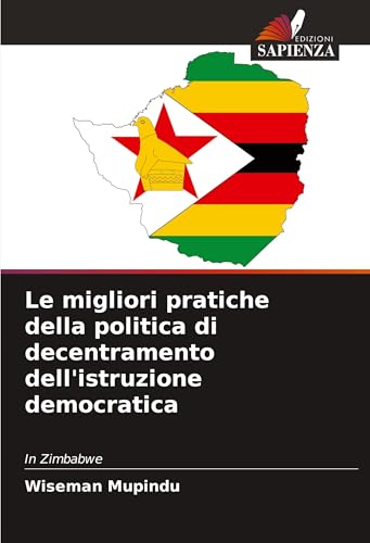 Le migliori pratiche della politica di decentramento dell'istruzione democratica: In Zimbabwe.DE Le migliori pratiche della politica di decentramento dell'istruzione democratica: In Zimbabwe.DE von OmniScriptum