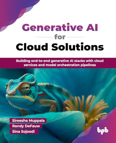 Generative AI for Cloud Solutions: Building end-to-end generative AI stacks with cloud services and model orchestration pipelines (English Edition) von BPB Publications