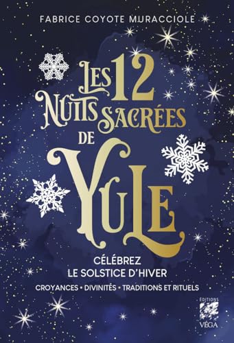 Les 12 Nuits Sacrées de Yule - Célébrez le solstice d'hiver - Croyances, Divinités, Traditions et Rituels Les 12 Nuits Sacrées de Yule - Célébrez le solstice d'hiver - Croyances, Divinités, Traditions et Rituels