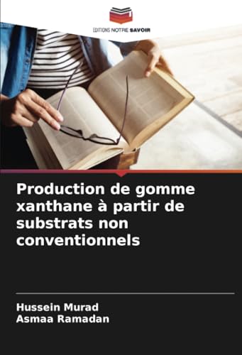 Production de gomme xanthane à partir de substrats non conventionnels von Editions Notre Savoir