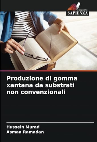 Produzione di gomma xantana da substrati non convenzionali: DE von Edizioni Sapienza