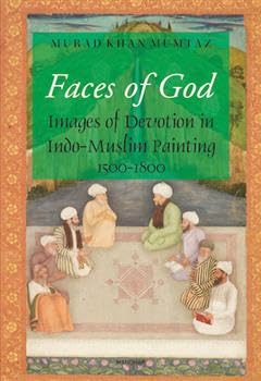 Faces of God: Images of Devotion in Indo-Muslim Painting, 1500-1800 Faces of God: Images of Devotion in Indo-Muslim Painting, 1500-1800 von Manohar Publishers and Distributors