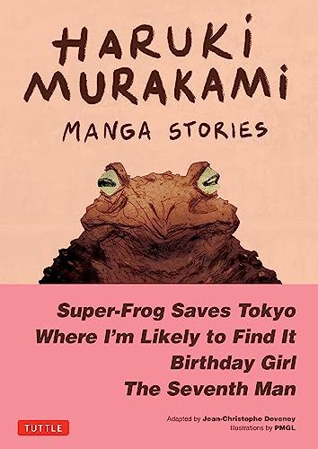 Haruki Murakami Manga Stories 1: Super-Frog Saves Tokyo, Where I'm Likely to Find It, Birthday Girl, the Seventh Man Haruki Murakami Manga Stories 1: Super-Frog Saves Tokyo, Where I'm Likely to Find It, Birthday Girl, the Seventh Man