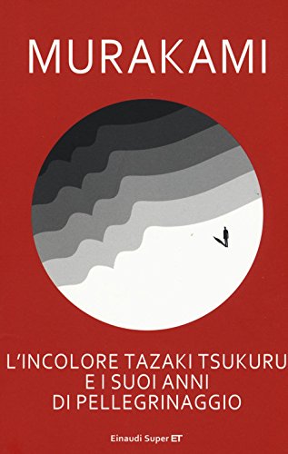 L'incolore Tazaki Tsukuru e i suoi anni di pellegrinaggio (Super ET)
