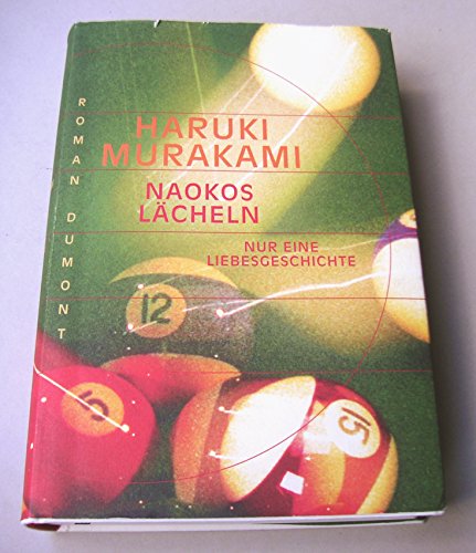 Naokos Lächeln: Nur eine Liebesgeschichte. Roman. Aus d. Japan. v. Ursula Gräfe Naokos Lächeln: Nur eine Liebesgeschichte. Roman. Aus d. Japan. v. Ursula Gräfe