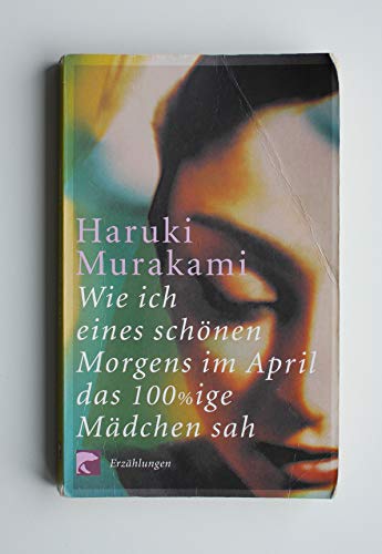 Wie ich eines schönen Morgens im April das 100%ige Mädchen sah: Erzählungen Wie ich eines schönen Morgens im April das 100%ige Mädchen sah: Erzählungen