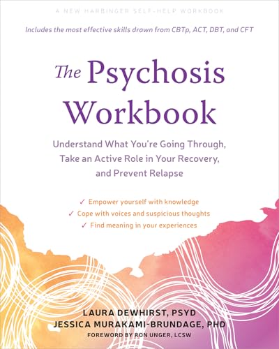 The Psychosis Workbook: Understand What You're Going Through, Take an Active Role in Your Recovery, and Prevent Relapse von New Harbinger Pubns Inc