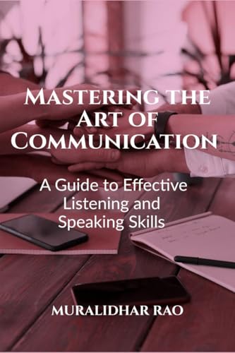 "Mastering the Art of Communication: A Guide to Effective Listening and Speaking Skills" von Notion Press