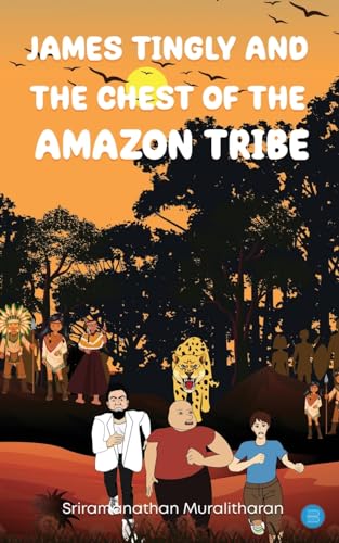 James Tingly and The Chest of the Amazon Tribe von Blue Rose Publishers