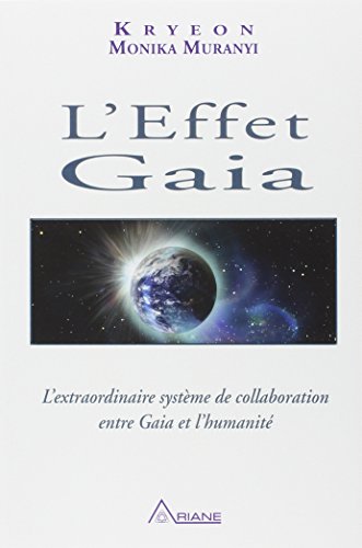 L'Effet Gaia: L'extraordinaire système de collaboration entre Gaia et l'humanité von Ariane