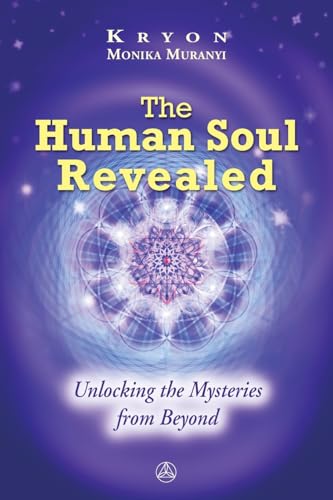 The Human Sould Revealed: Unlocking the Mysteries from Beyond von Ariane