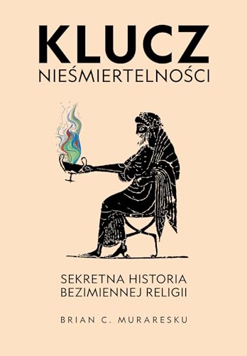 Klucz nieśmiertelności. Sekretna historia bezimiennej religii von Zysk i S-ka