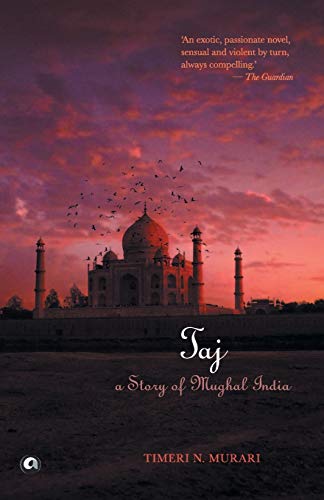 TAJ: A STORY OF MUGHAL INDIA von Rupa Publications India