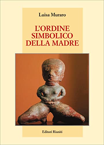 L'ordine simbolico della madre (Saggi. Storia e filosofia)